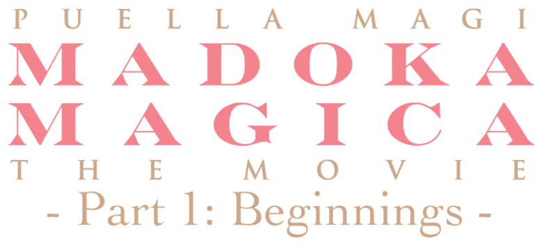 Puella Magi Madoka Magica the Movie Part I: Beginnings