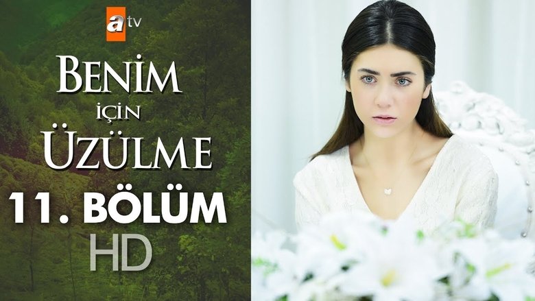 Still image for Benim İçin Üzülme season 1 episode 11: Episode 11 Still image for Benim İçin Üzülme season 1 episode 11: Episode 11