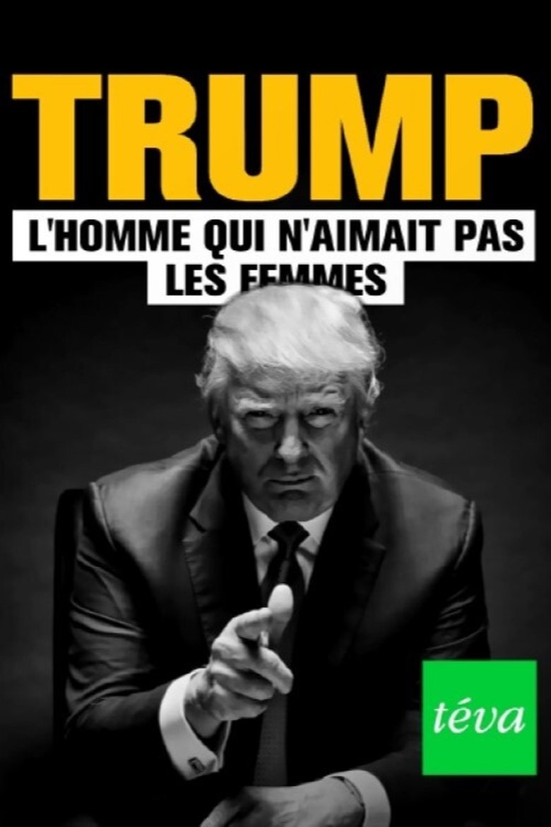 Trump : l'homme qui n'aimait pas les femmes main poster