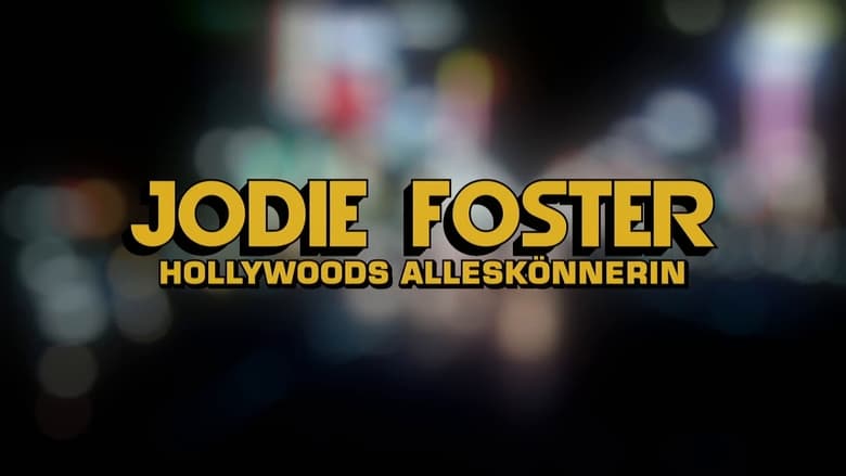 Jodie Foster - Hollywoods Alleskönnerin (2021)