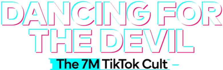 Dancing for the Devil: The 7M TikTok Cult