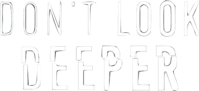 Don't Look Deeper