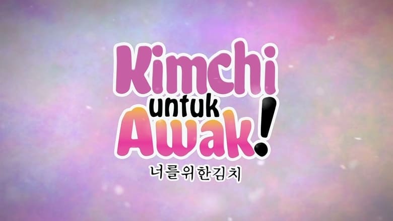 Kimchi Untuk Awak (2017)