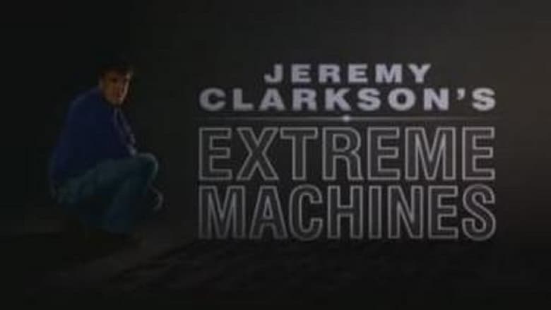 Jeremy Clarkson's Extreme Machines