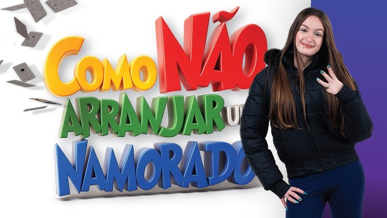 Como Não Arranjar um Namorado (2025)