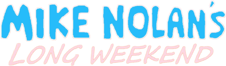 Mike Nolan's Long Weekend