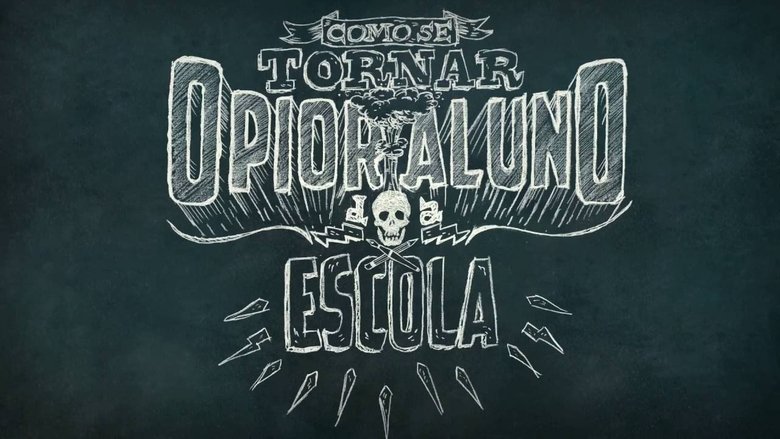 Como Se Tornar o Pior Aluno da Escola (2017)