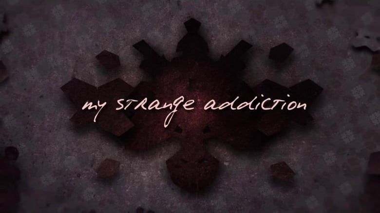 مشاهدة مسلسل My Strange Addiction مترجم أون لاين بجودة عالية
