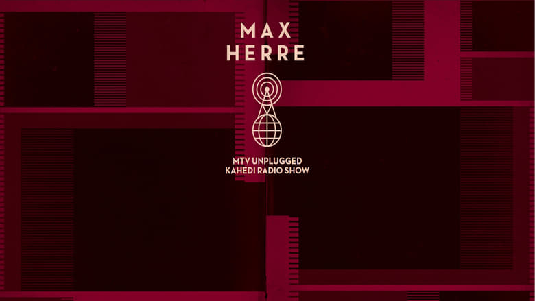 Max Herre: MTV Unplugged KAHEDI Radio Show movie poster