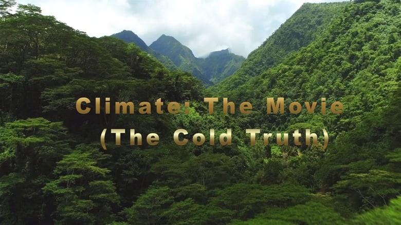 Climate : The Movie (The Cold Truth)