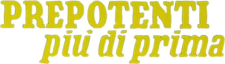 Prepotenti più di prima