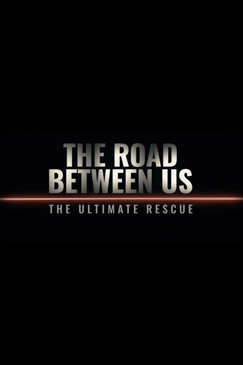 The Road Between Us: The Ultimate Rescue main poster