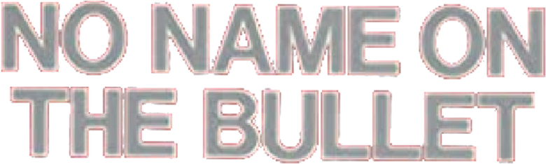 No Name on the Bullet