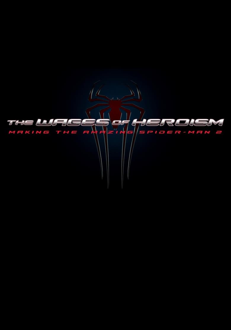 The Wages of Heroism: Making The Amazing Spider-Man 2 (2014)