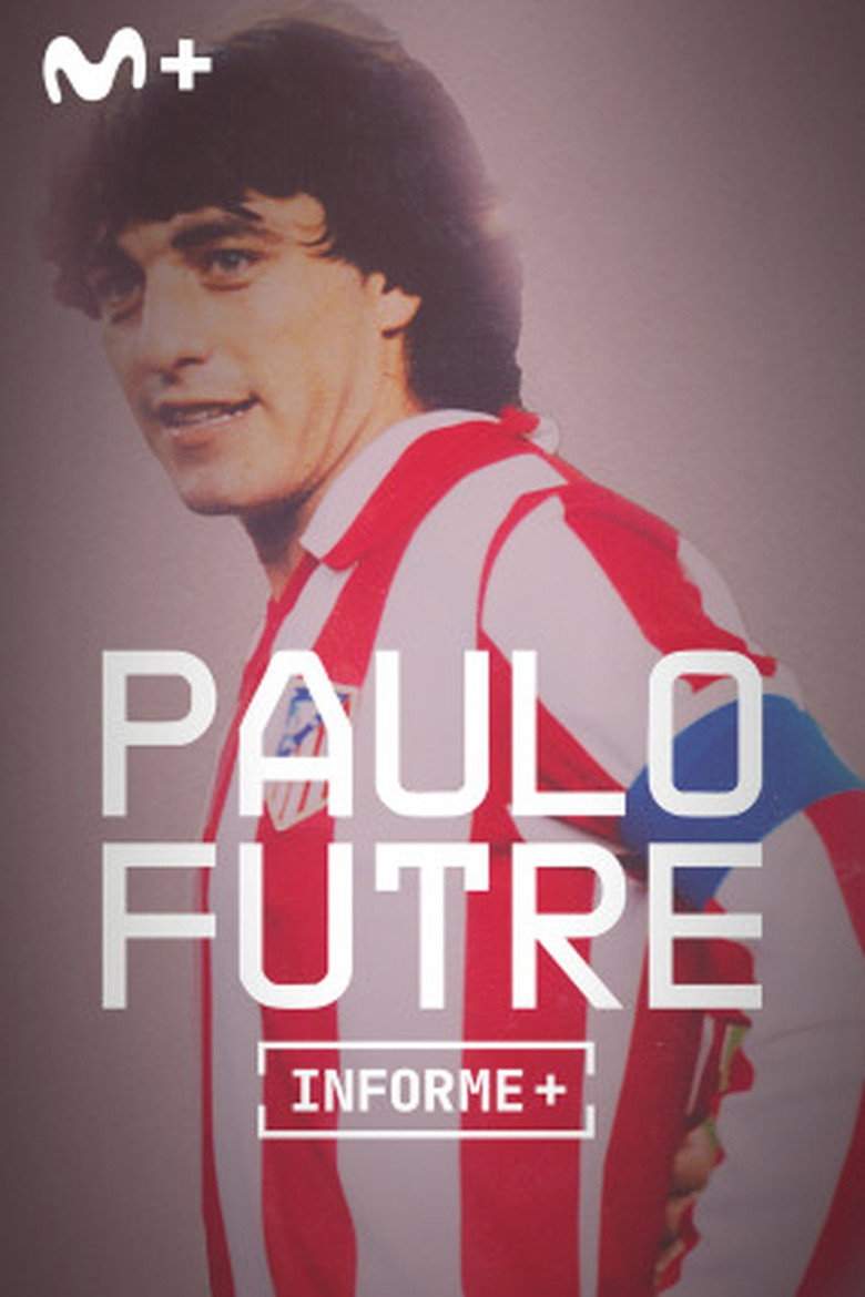 Informe Plus+. Paulo Futre, El Portugués poster