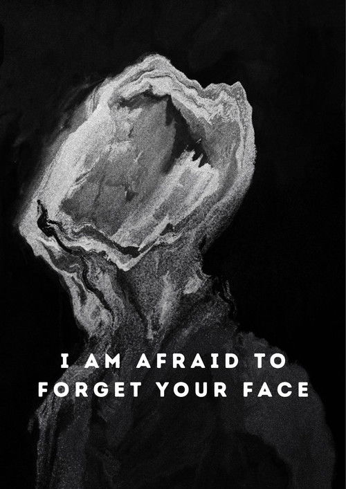 I Am Afraid to Forget Your Face