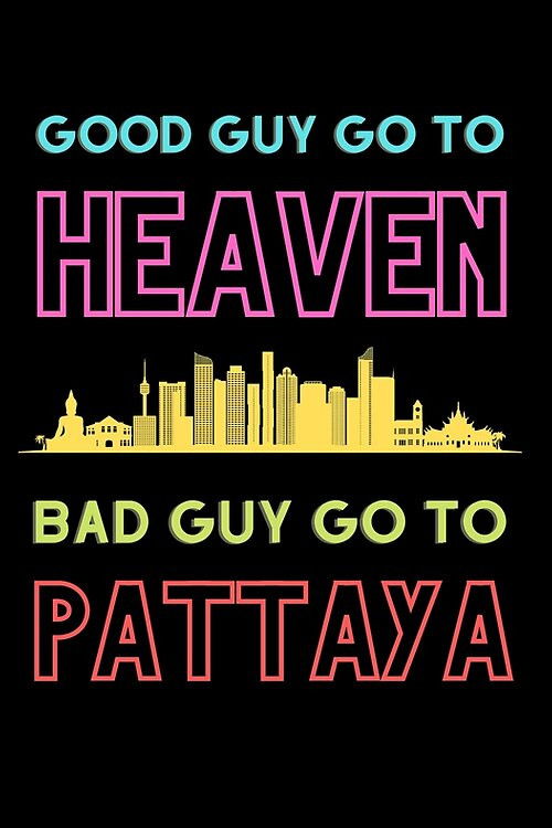 Good Guys Go to Heaven, Bad Guys Go to Pattaya