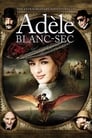 The Extraordinary Adventures of Adèle Blanc-Sec poszter