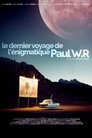 The Last Journey of the Enigmatic Paul W.R