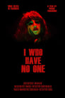 I Who Have No One