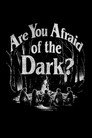 Are You Afraid of the Dark? poszter