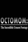 Octomom: The Incredible Unseen Footage