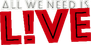 All We Need Is Live