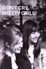Don’t Cry, Pretty Girls! poszter