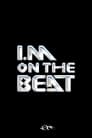 I.M ON THE BEAT