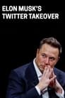 Elon Musk’s Twitter Takeover