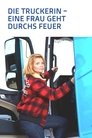 Die Truckerin - Eine Frau geht durchs Feuer poszter