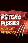 Psycho Pussies: Mad Cat Attacks