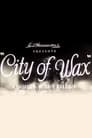 City of Wax