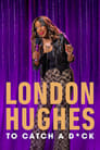 London Hughes: To Catch A D*ck poszter