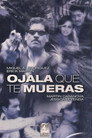 Ojalá que te mueras poszter
