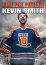 Kevin Smith: Too Fat For 40