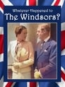Whatever Happened to the Windsors?  King Edward VIII And Wallis Simpson