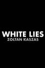 Zoltan Kaszas: White Lies