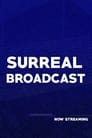 Surreal Broadcast