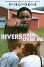 Rivers Wash Over Me poszter