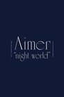 Aimer 10th Anniversary Live in SAITAMA SUPER ARENA "night world”