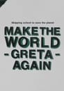 Make the World Greta Again