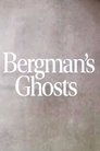 Bergman's Ghosts