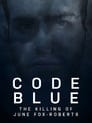 Code Blue: The Killing of June Fox-Roberts