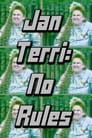 Jan Terri: No Rules