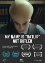 My Name is Batlir, not Butler poszter