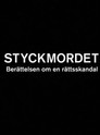 Styckmordet: Berättelsen om en rättsskandal poszter