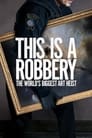 This Is a Robbery: The World's Biggest Art Heist poszter