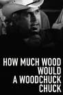 How Much Wood Would a Woodchuck Chuck