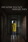 The House Was Not Hungry Then poszter